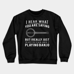 Banjo Enthusiast's Anthem: Let's Chat Banjo, No Matter the Topic! Crewneck Sweatshirt